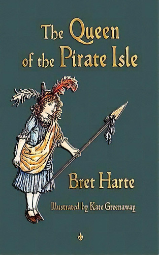 The Queen Of The Pirate Isle, De Bret Harte. Editorial Watchmaker Publishing, Tapa Blanda En Inglés