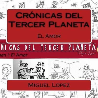 Libro Cronicas Del Tercer Planeta : El Amor - Miguel Ange...