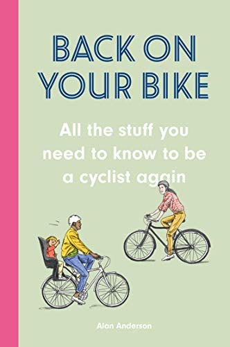 Back On Your Bike: All The Stuff You Need To Know To Be A Cyclist Again, De Anderson, Alan. Editorial Laurence King Publishing, Tapa Dura En Inglés