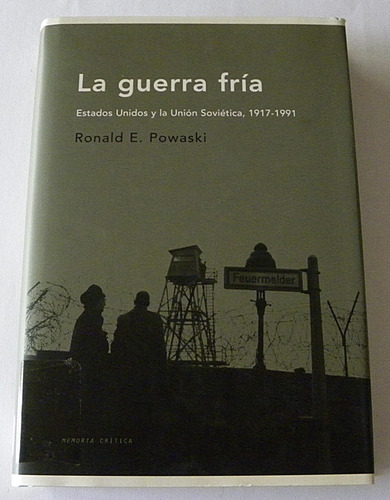 La Guerra Fría - Eeuu Y La Urss, 1917- 1991 - Ronald Powaski