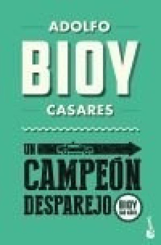 Libro - Un Campeon Desparejo (bioy 100 Años) - Bioy Casares