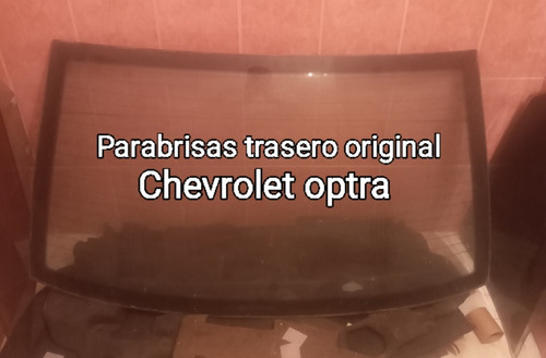 Parabrisas Trasero Original Chevrolet Optra 