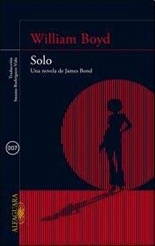 Solo. Una Novela De James Bond / William Boyd