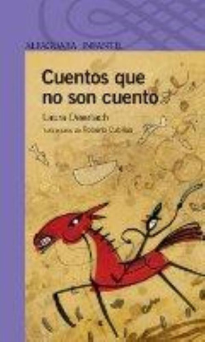 Cuentos Que No Son Cuento, De Devetach, Laura. Editorial Aguilar,altea,taurus,alfaguara, Tapa Tapa Blanda En Español