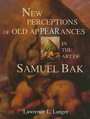 New Perceptions Of Old Appearances In The Art Of Samuel B...