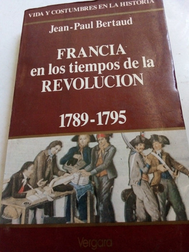 Francia En Los Tiempos De La Revolución Jean Paul Bertaud