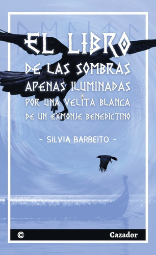 EL LIBRO DE LAS SOMBRAS APENAS ILUMINADAS POR UNA BLANCA VELITA DE UN EXMONJE BENEDICTINO, de BARBEITO PANPIN, SILVIA. Editorial Cazador de Ratas, tapa blanda en español