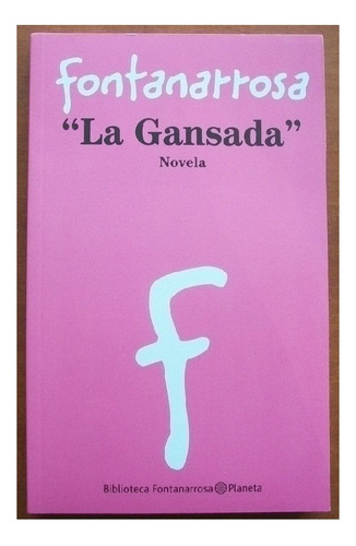 La Gansada, Roberto Fontanarrosa, Editorial Planeta.