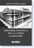 Historia Politica De La Corte: 1930-1990 - Pellet Lastra, Ar