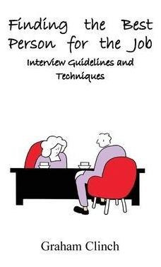 Finding The Best Person For The Job : Interview Guideline...