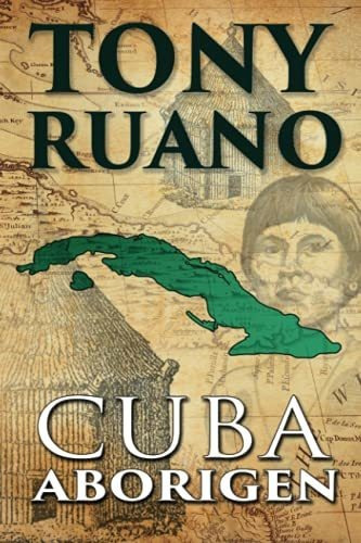 Libro : Cuba Aborigen - Ruano, Jose A.  Tony  