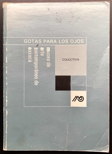 Gotas Para Los Ojos Museo Arte Contemporáneo Oaxaca