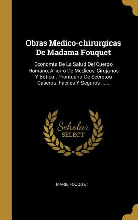 Libro Obras Medico-chirurgicas De Madama Fouquet : Econom...