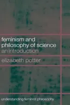 Comprar Feminism And Philosophy Of Science: An Introduction, De Elizabeth Potter. Understanding Feminist Philosophy, Vol. 1. Editorial Taylor Francis Ltd, Tapa Dura En Inglés