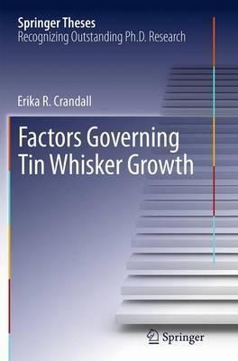 Factors Governing Tin Whisker Growth - Erika R. Crandall ...