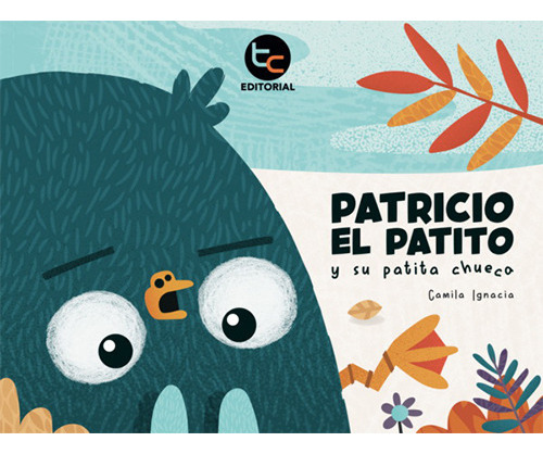 Patricio El Patito Y Su Patita Chueca: No Aplica, De Parada, Camila Ignacia. Editorial Trayecto Comunicaciones, Tapa Blanda En Español