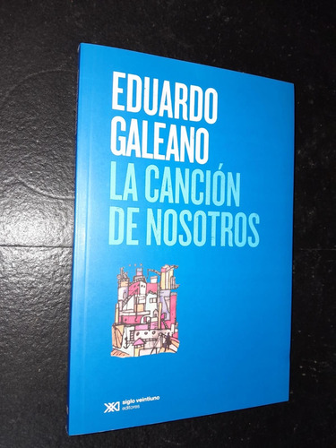 La Cancion De Nosotros. Eduardo Galeano