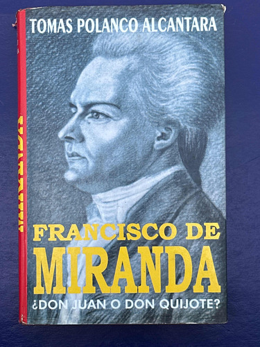 Francisco De Miranda - Tomás Polanco Alcantara
