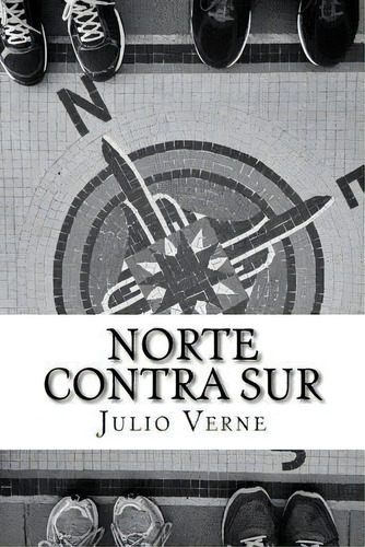 Norte Contra Sur (spanish) Edition, De Verne, Julio. Editorial Createspace, Tapa Blanda En Español