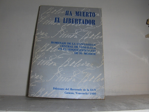 Ha Muerto El Libertador Libro Homenaje 