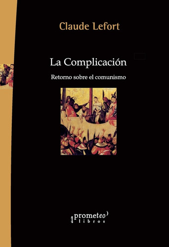 La Complicacion, De Lefort, Claude., Vol. 1. Editorial Prometeo Libros, Tapa Blanda En Español