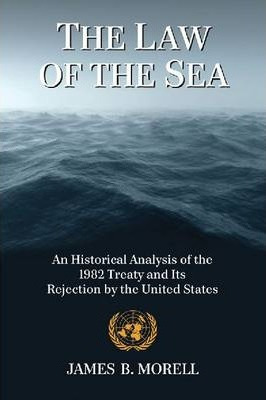 The Law Of The Sea : An Historical Analysis Of The 1982 T...
