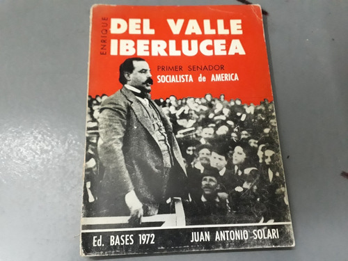 Libro Del Valle Iberlucea Primer Senador Socialista J Solari