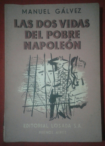 Las Dos Vidas Del Pobre Napoleón, Manuel Galvez