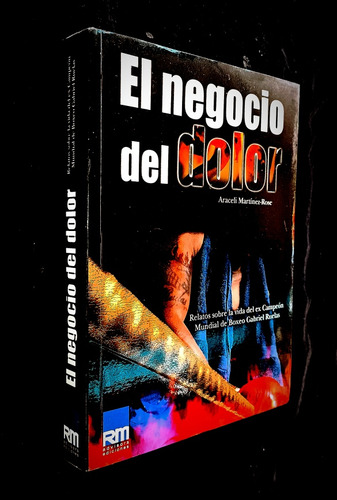 El Negocio Del Dolor Araceli Martínez-rose Rm Advisor Edicio (Usado)
