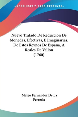 Libro Nuevo Tratado De Reduccion De Monedas, Efectivas, E...