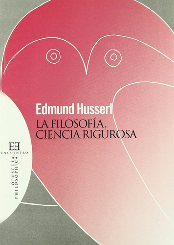 La Filosofía Ciencia Rigurosa, De Edmund Husserl., Vol. 0. Editorial Encuentro, Tapa Blanda En Español, 2009