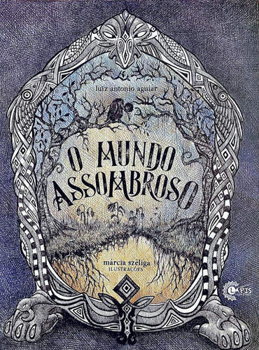 O Mundo Assombroso, De Luiz Antônio Aguiar.