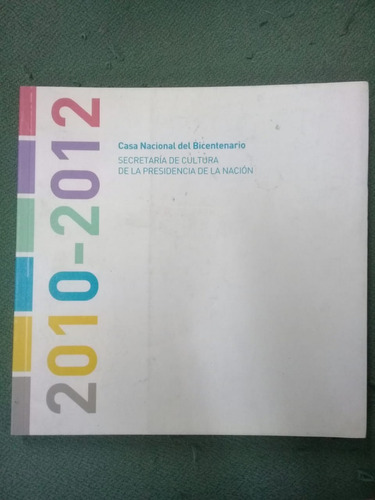 Casa Nacional Del Bicentenario * Informe 2010 2012