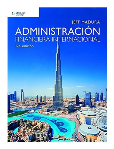 Administracion Financiera Internacional: Administracion Financiera Internacional, De Jeff Madura. Editorial Cengage Learning, Tapa Blanda, Edición 1 En Español, 2014