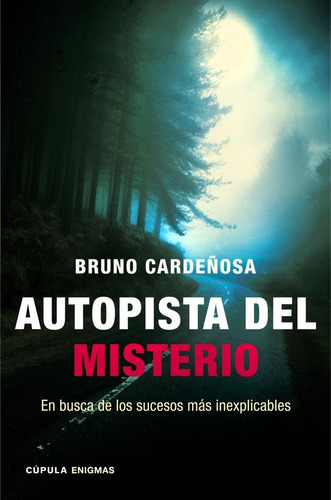 Autopista del misterio, de CARDEÑOSA, BRUNO. Editorial Libros Cupula, tapa blanda en español