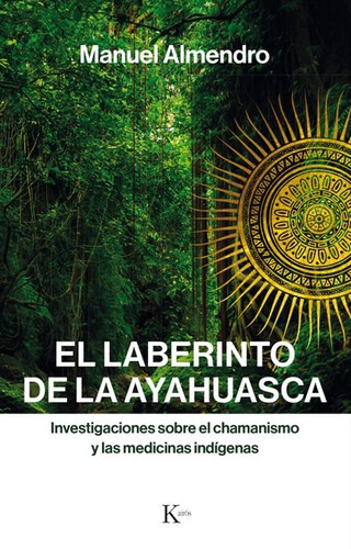 El Laberinto De La Ayahuasca . Investigaciones Sobre El Cham