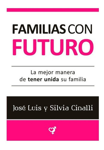 Imagen 1 de 1 de Familias Con Futuro - Jose Luis Y Silvia Cinalli