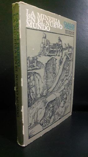 La Minería En El Nuevo Mundo Carlos Prieto