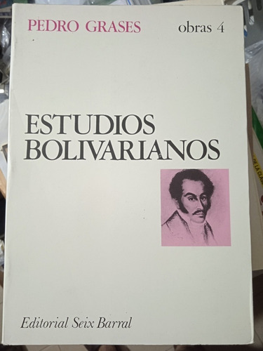 Estudios Bolivarianos / Pedro Grases