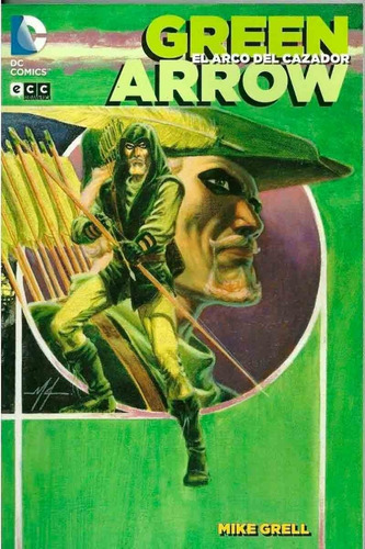 Green Arrow El Arco Del Cazador - Mike Grell - Ecc Argentina