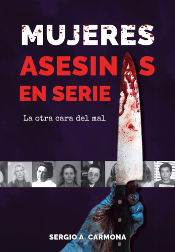 Libro: Mujeres Asesinas En Serie: La Otra Cara Del Mal (span