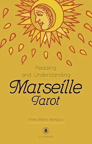 Anna Morsucci Reading and understanding The Marseille tarot Editorial Lo Scarabeo
