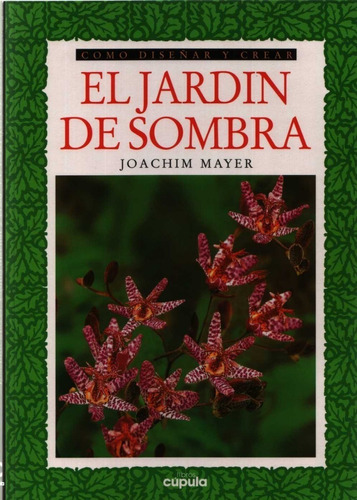 Mayer: Cómo Diseñar Y Crear El Jardín De Sombra