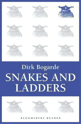 Snakes And Ladders, De Dirk Bogarde. Editorial Bloomsbury Publishing Plc, Tapa Blanda En Inglés