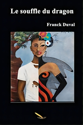 Le Souffle Du Dragon, De Franck Duval. Editorial La Plume D'or, Tapa Blanda En Francés