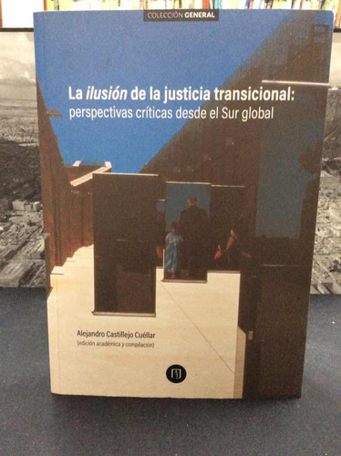 La Ilusión De La Justicia Transicional Por Alejandro Cuellar