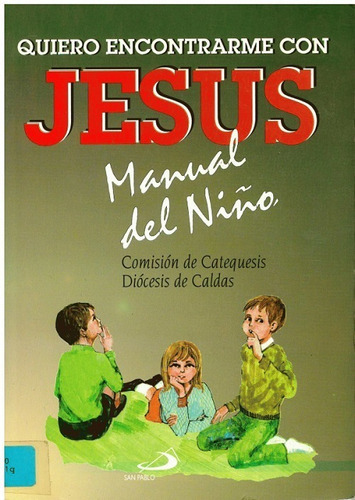 Quiero Encontrarme Con Jesus, Manual Del Niño, De Comision De Catequesis. Editorial San Pablo En Español
