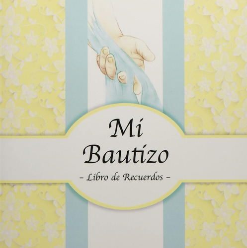 Libro: Mi Bautizo: Libro De Firmas, Recuerdos Y Consejos A L