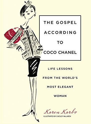 Gospel According To Coco Chanel Life Lessons From The Worlds