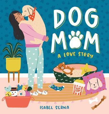 Dog Mom : A Love Story - Isabel Serna